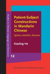 book Patient-Subject Constructions in Mandarin Chinese: Syntax, semantics, discourse