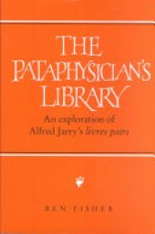 book The Pataphysician’s Library: An Exploration of Alfred Jarry’s Livres Pairs