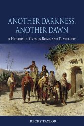 book Another Darkness, Another Dawn: A History of Gypsies, Roma and Travellers