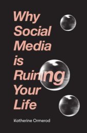 book Why Social Media is Ruining Your Life