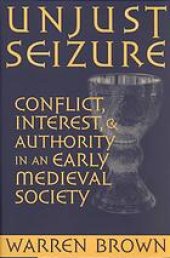 book Unjust seizure : conflict, interest, and authority in an early medieval society