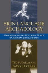 book Sign Language Archaeology: Understanding the Historical Roots of American Sign Language