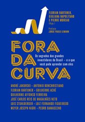 book Fora da curva: Os segredos dos grandes investidores do Brasil - e o que você pode aprender com eles