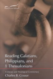 book Reading Galatians, Philippians, and 1 Thessalonians: A Literary and Theological Commentary