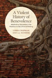 book A violent history of benevolence : interlocking oppression in the moral economies of social working