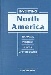 book Inventing North America : Canada, Mexico, and the United States