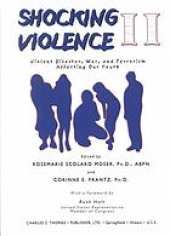 book Shocking violence II : violent disaster, war, and terrorism affecting our youth