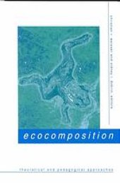 book Ecocomposition : theoretical and pedagogical approaches