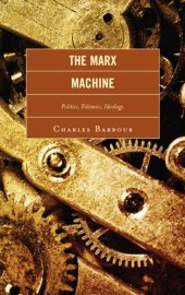 book The Marx Machine: Politics, Polemics, Ideology