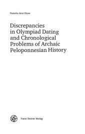 book Discrepancies in Olympiad Dating and Chronological Problems of Archaic Peloponnesian History