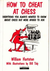 book How to cheat at chess : everything you always wanted to know about chess, but were afraid to ask