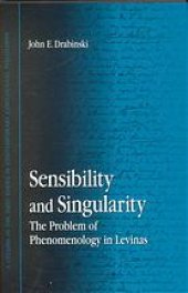 book Sensibility and Singularity: The Problem of Phenomenology in Levinas (UPCC Book Collections on Project MUSE)