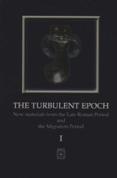 book The Turbulent Epoch: New Materials from the Late Roman Period and the Migration Period