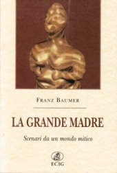 book La Grande Madre. Scenari da un mondo mitico