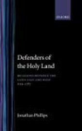 book Defenders of the Holy Land: Relations between the Latin East and the West, 1119–1187