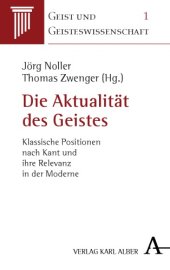 book Die Aktualität des Geistes : klassische Positionen nach Kant und ihre Relevanz in der Moderne