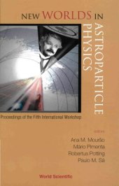 book New worlds in astroparticle physics : proceedings of the fifth international workshop ; [... took place from the 8th to the 10th of January of 2005 at the Campus of Gambelas of the University of the Algarve, in Faro]