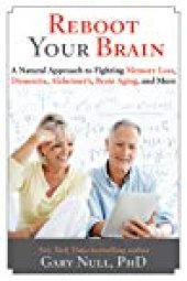 book Reboot Your Brain: A Natural Approach to Fighting Memory Loss, Dementia, Alzheimer’s, Brain Aging, and More