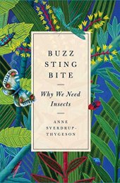 book Buzz, Sting, Bite: Why We Need Insects