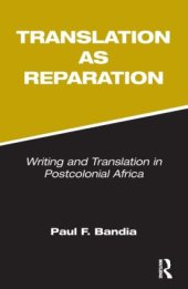 book Translation as Reparation: Writing and Translation in Postcolonial Africa