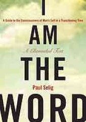 book I Am the Word: A Guide to the Consciousness of Man’s Self in a Transitioning Time