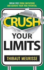 book Crush Your Limits: Break Free From Limitations and Achieve Your True Potential