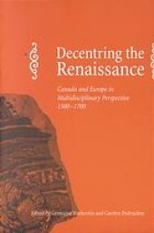 book Decentring the Renaissance : Canada and Europe in multidisciplinary perspective, 1500-1700