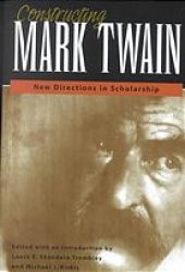 book Constructing Mark Twain: New Directions in Scholarship