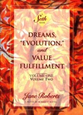 book Dreams, "Evolution," and Value Fulfillment : a Seth book (Vols. 1 and 2 combined)