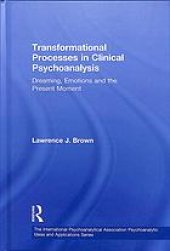 book Transformational processes in clinical psychoanalysis : dreaming, emotions and the present moment