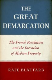 book The Great Demarcation: The French Revolution and the Invention of Modern Property