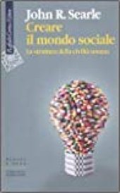 book Creare il mondo sociale. La struttura della civiltà umana