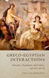 book Graeco-Egyptian Interactions: Literature, Translation, and Culture, 500 BC–AD 300