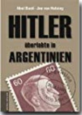 book Hitler überlebte In Argentinien [Augenzeugen Brechen Ihr Schweigen!]