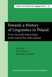 book Towards a History of Linguistics in Poland: From the Early Beginnings to the End of the Twentieth Century