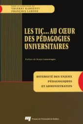 book Les TIC... au coeur des pédagogies universitaires. Diversité des enjeux pédagogiques et administratifs.