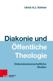 book Diakonie und Öffentliche Theologie Diakoniewissenschaftliche Studien