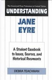 book Understanding Jane Eyre: A Student Casebook to Issues, Sources, and Historical Documents