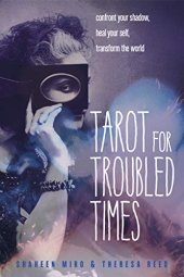 book Tarot for Troubled Times: Confront Your Shadow, Heal Your Self & Transform the World