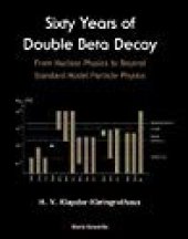 book Sixty Years of Double Beta Decay: From Nuclear Physics to Beyond Standard Model