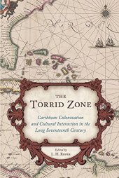 book The Torrid Zone: Caribbean Colonization and Cultural Interaction in the Long Seventeenth Century Caribbean