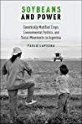 book Soybeans And Power: Genetically Modified Crops, Environmental Politics, And Social Movements In Argentina