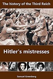 book Hitler’s mistresses: The history of the Third Reich