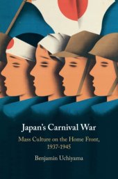 book Japan’s Carnival War: Mass Culture on the Home Front, 1937–1945