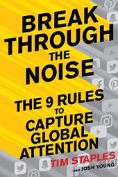 book Break Through the Noise: The Nine Rules to Capture Global Attention