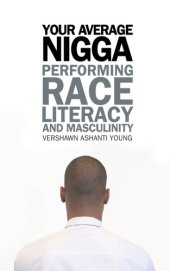 book Your Average Nigga: Performing Race, Literacy, and Masculinity