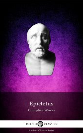 book Delphi Complete Works of Epictetus (Illustrated) (Delphi Ancient Classics Book 86)