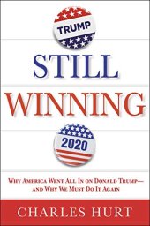 book Still Winning: Why America Went All In on Donald Trump—and Why We Must Do It Again
