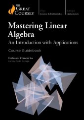 book Mastering Linear Algebra: An Introduction with Applications