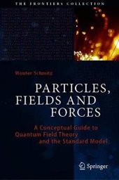 book Particles, Fields and Forces: A Conceptual Guide to Quantum Field Theory and the Standard Model (The Frontiers Collection)